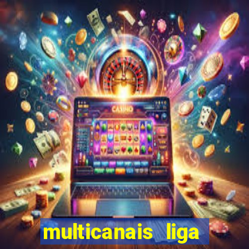 multicanais liga dos campees